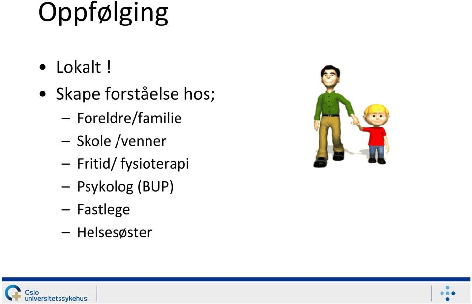 Foreldre/familie Skole /venner