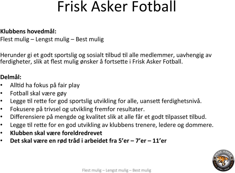 Delmål: AllHdhafokuspåfairplay Fotballskalværegøy LeggeHlre<eforgodsportsligutviklingforalle,uanse<ferdighetsnivå.