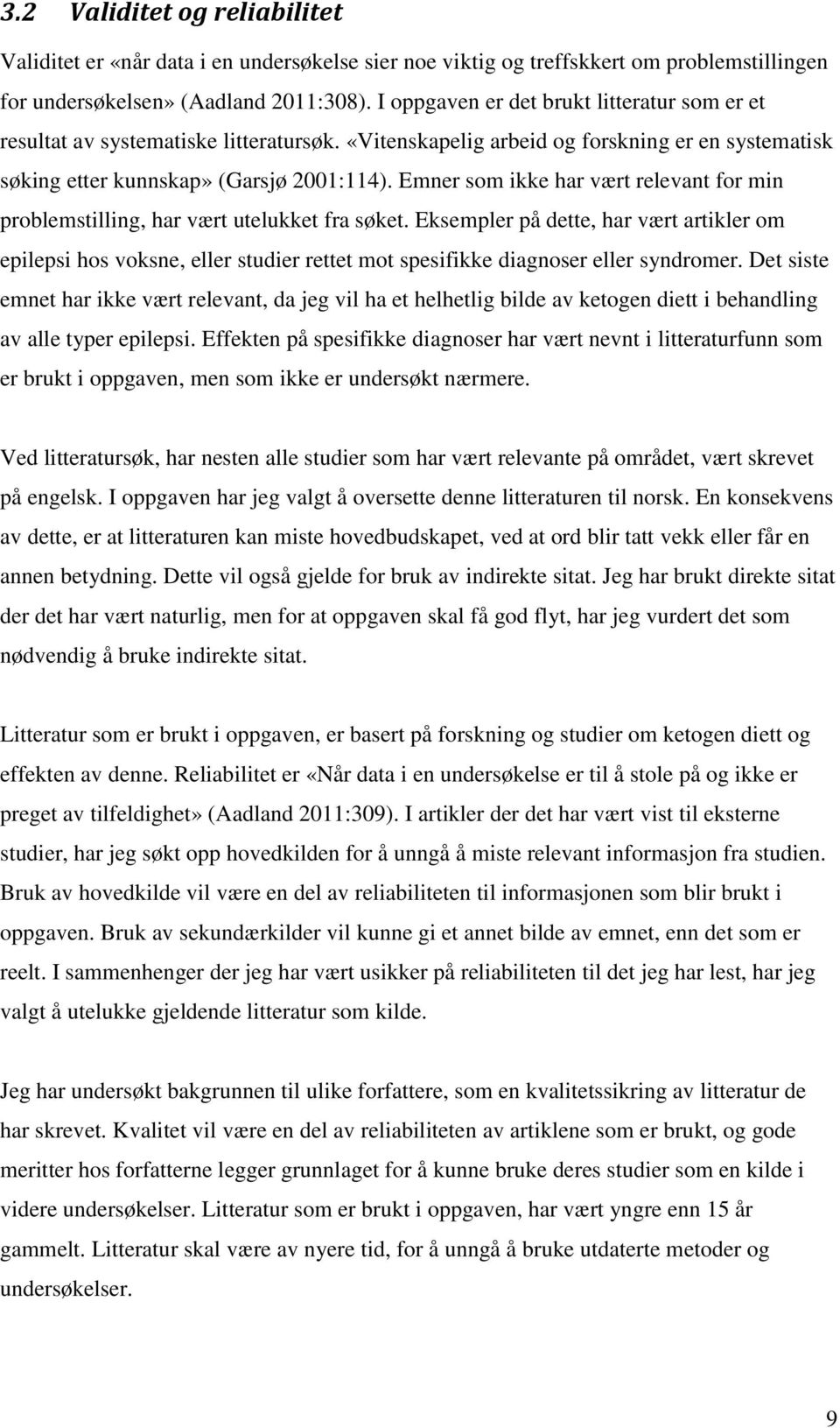 Emner som ikke har vært relevant for min problemstilling, har vært utelukket fra søket.