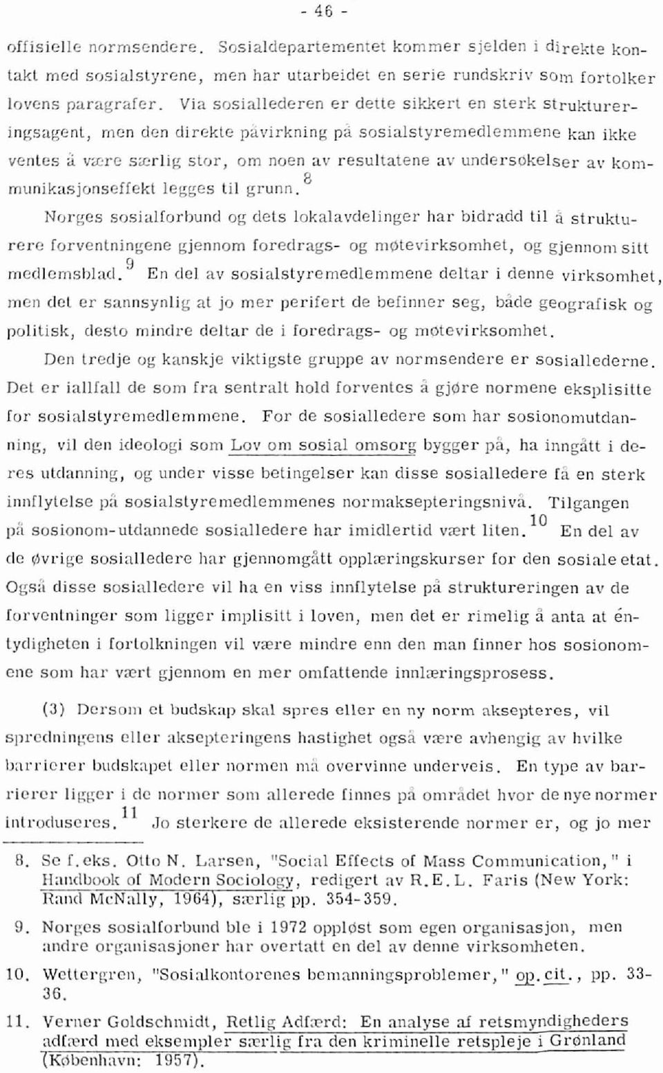 crlig stor, om noen av resultalene av undersokelser av kommunikasjonseffekl legges til grunn.