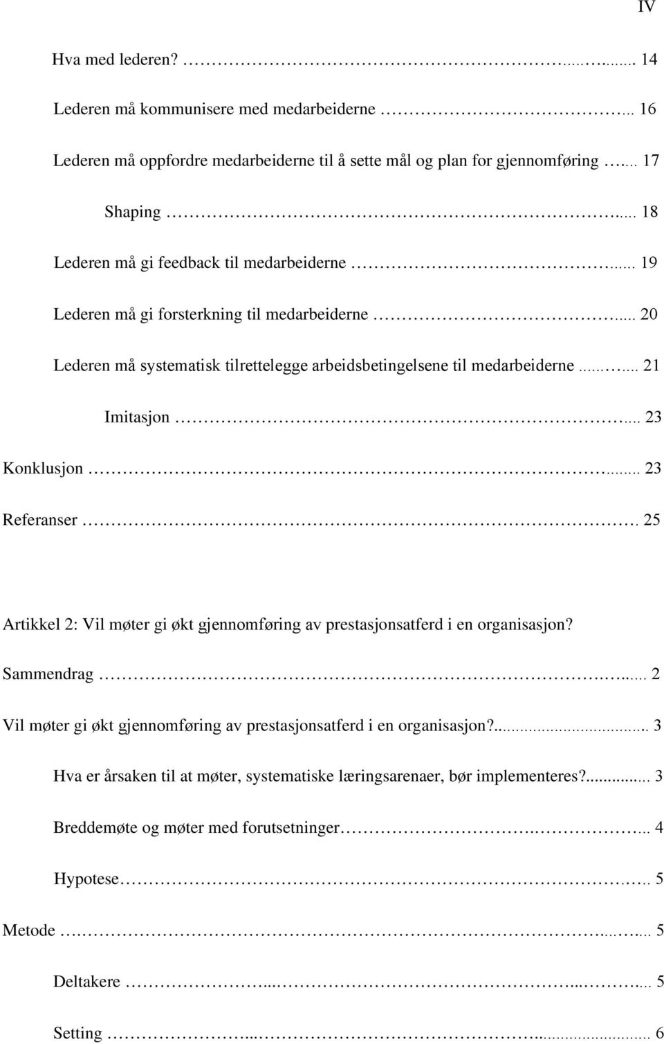 .. 23 Konklusjon... 23 Referanser. 25 Artikkel 2: Vil møter gi økt gjennomføring av prestasjonsatferd i en organisasjon? Sammendrag.