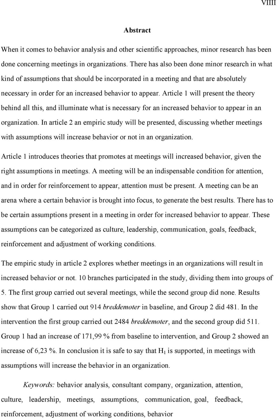 Article 1 will present the theory behind all this, and illuminate what is necessary for an increased behavior to appear in an organization.