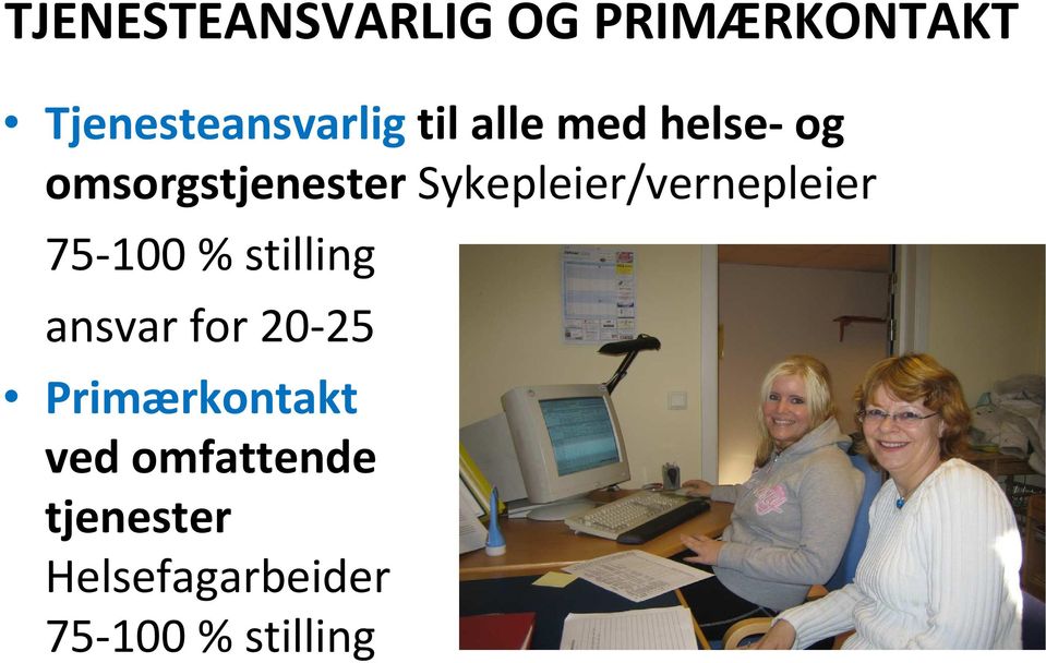 75-100 % stilling ansvar for 20-25 Primærkontakt ved