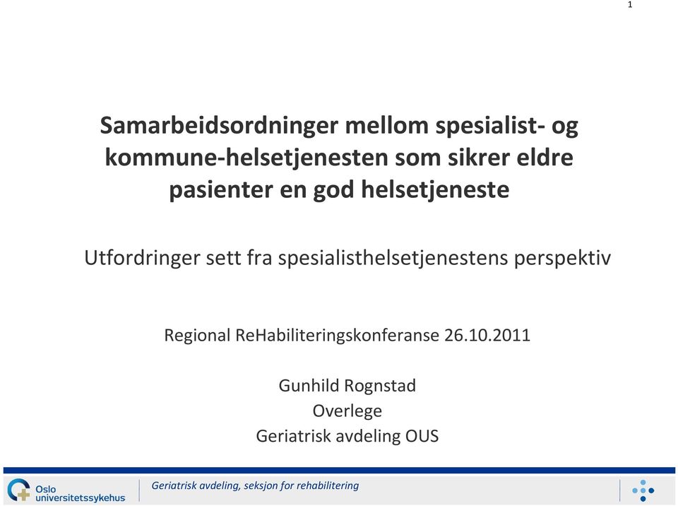 spesialisthelsetjenestens perspektiv Regional ReHabiliteringskonferanse 26.10.