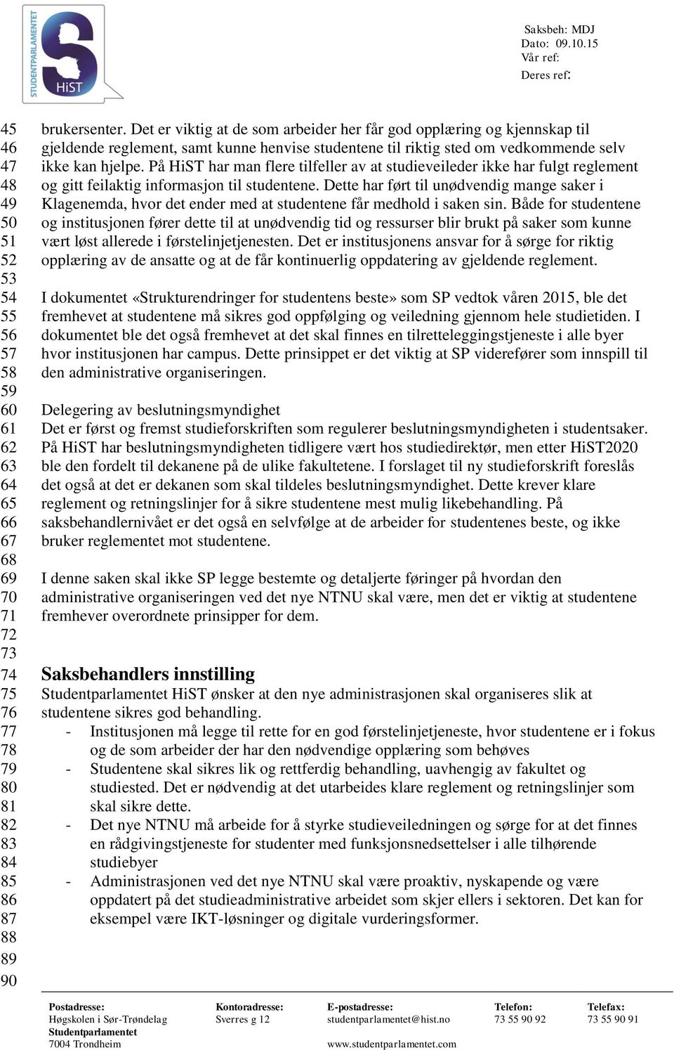 På HiST har man flere tilfeller av at studieveileder ikke har fulgt reglement og gitt feilaktig informasjon til studentene.