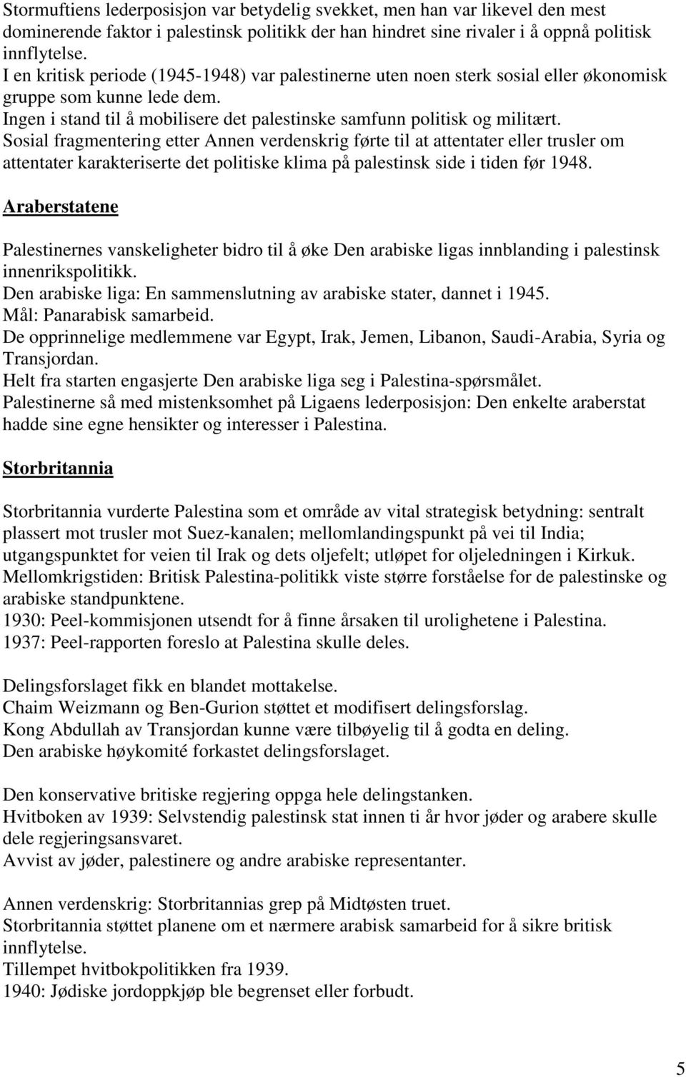 Sosial fragmentering etter Annen verdenskrig førte til at attentater eller trusler om attentater karakteriserte det politiske klima på palestinsk side i tiden før 1948.