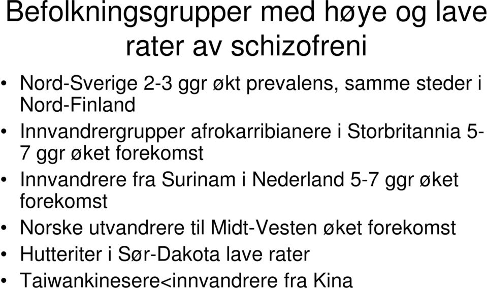 forekomst Innvandrere fra Surinam i Nederland 5-7 ggr øket forekomst Norske utvandrere til