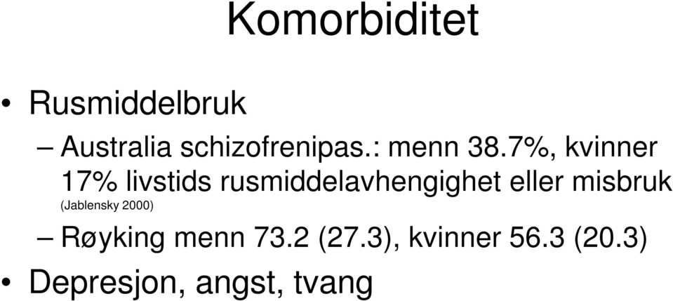 7%, kvinner 17% livstids rusmiddelavhengighet eller