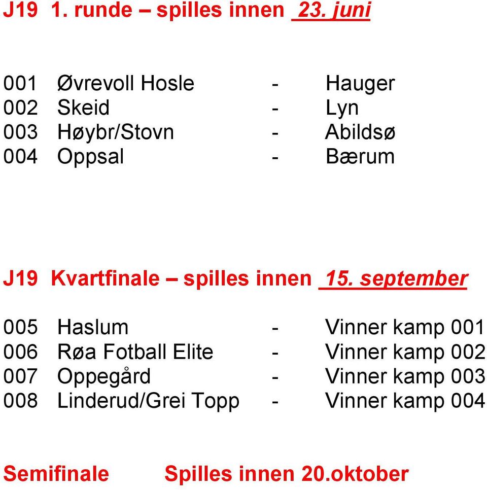 Oppsal - Bærum J19 spilles innen 15.