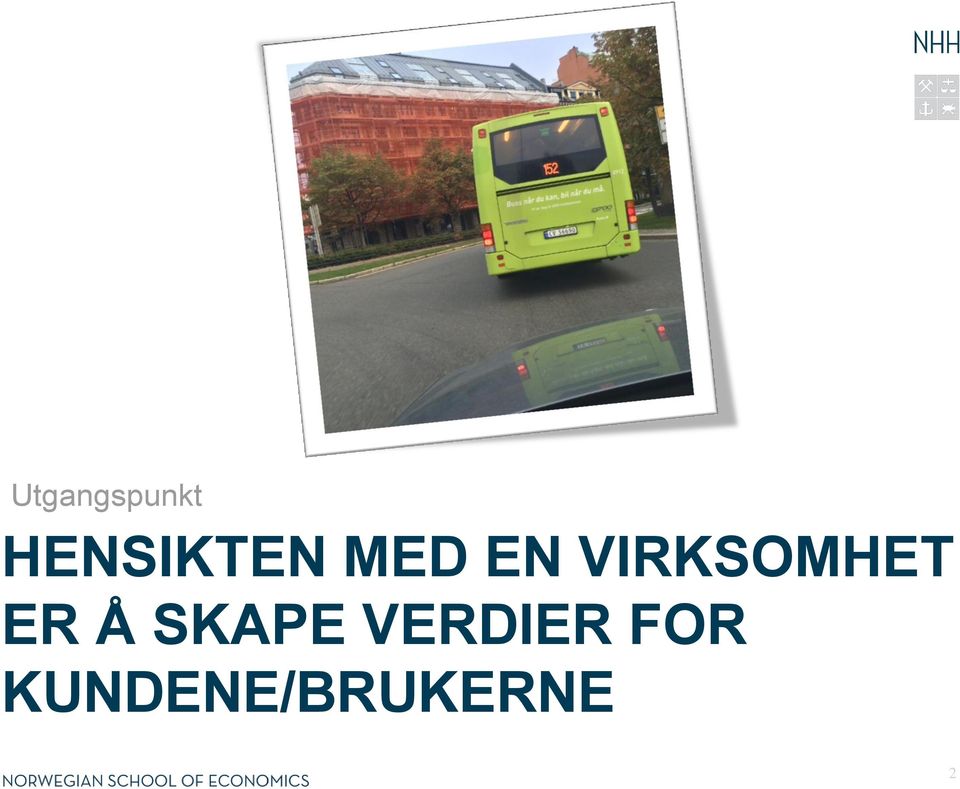 VIRKSOMHET ER Å