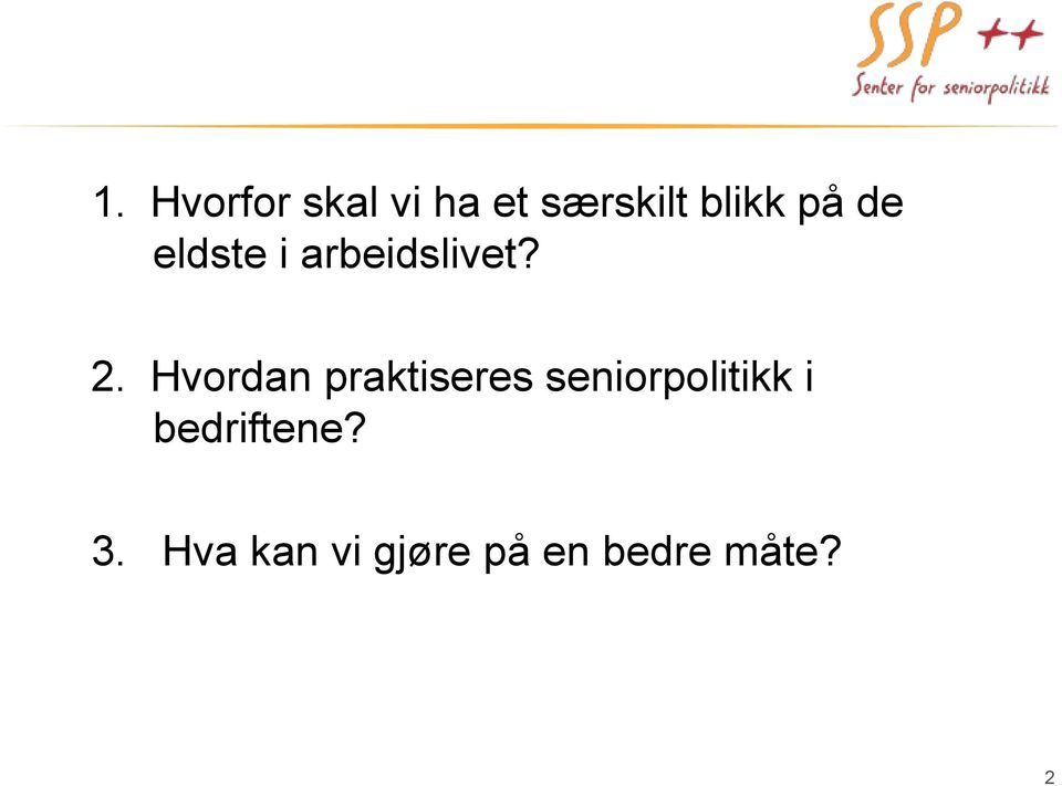 Hvordan praktiseres seniorpolitikk i