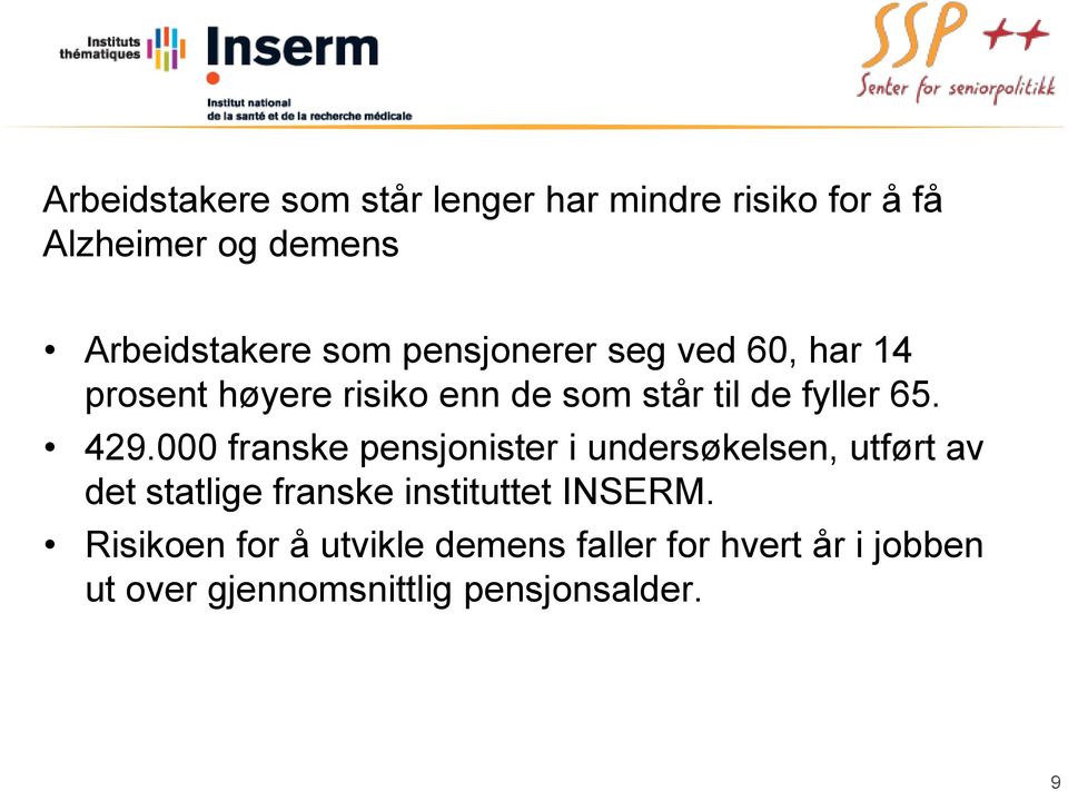 000 franske pensjonister i undersøkelsen, utført av det statlige franske instituttet INSERM.