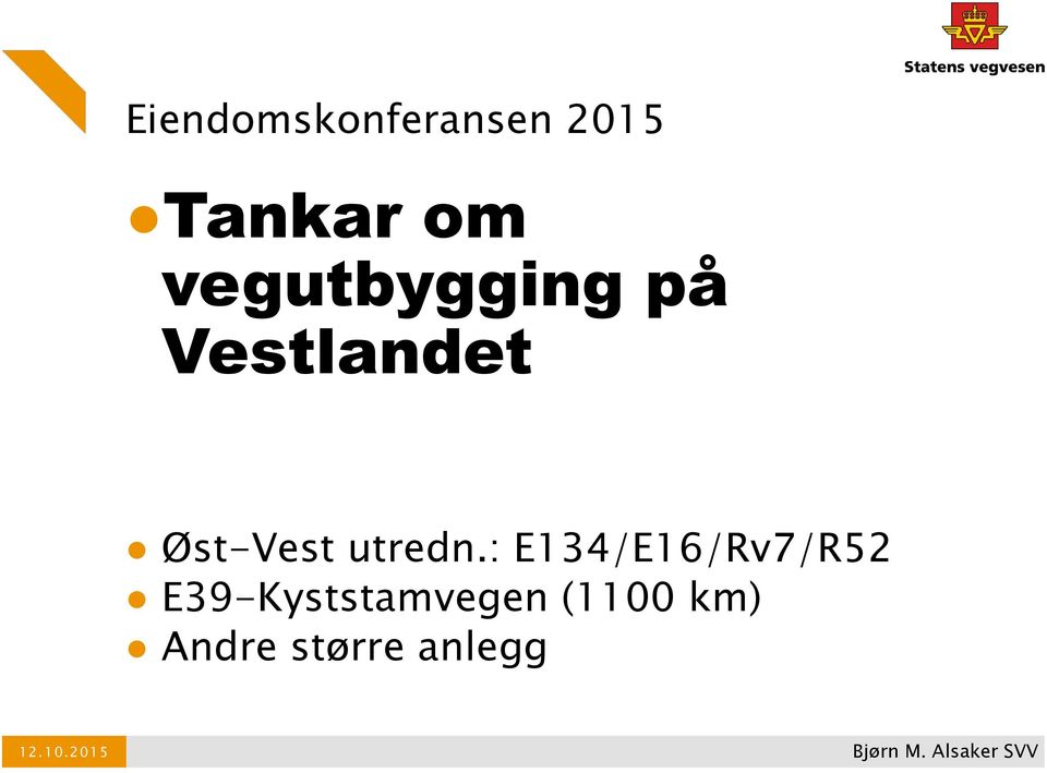 : E134/E16/Rv7/R52 E39-Kyststamvegen (1100