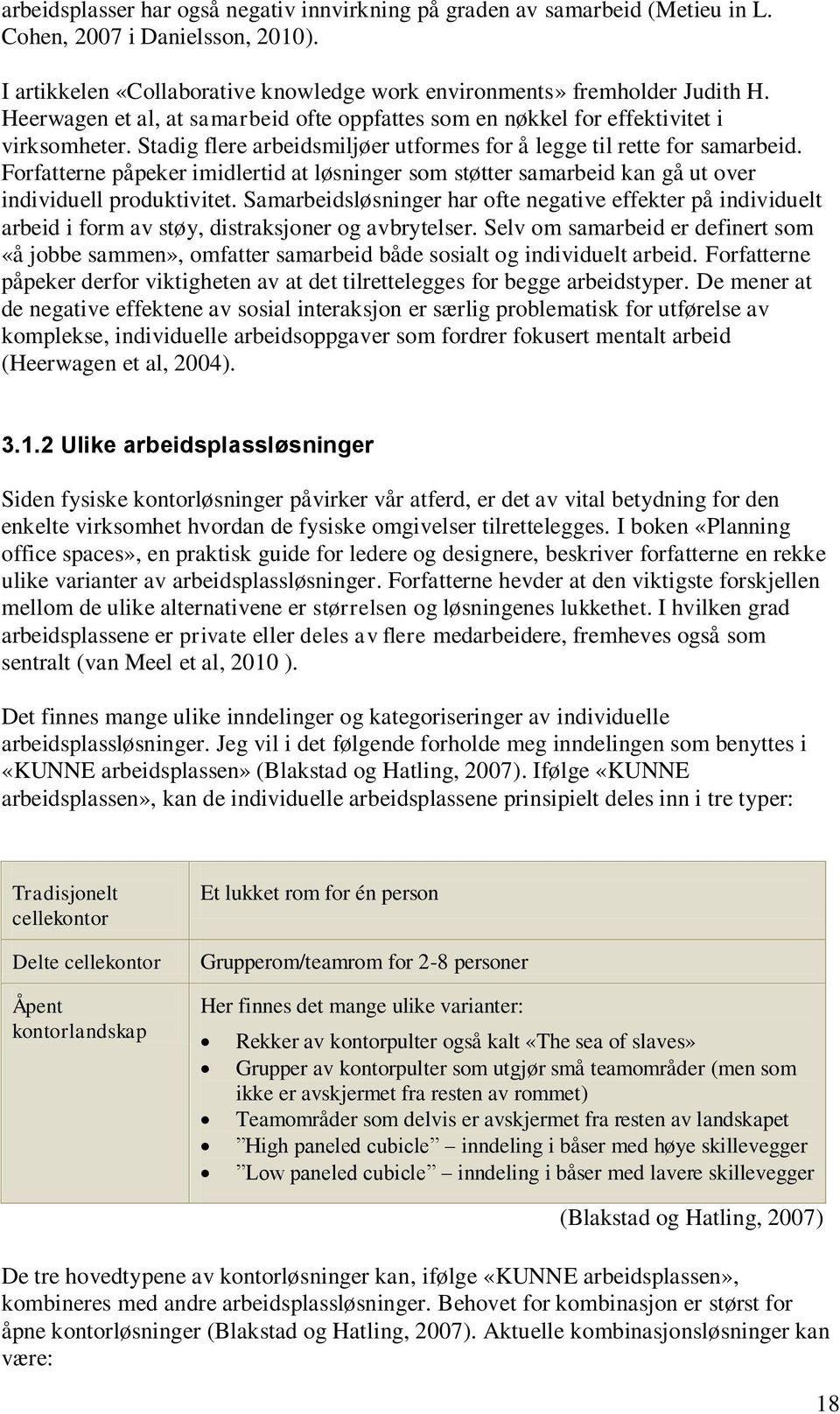 Forfatterne påpeker imidlertid at løsninger som støtter samarbeid kan gå ut over individuell produktivitet.