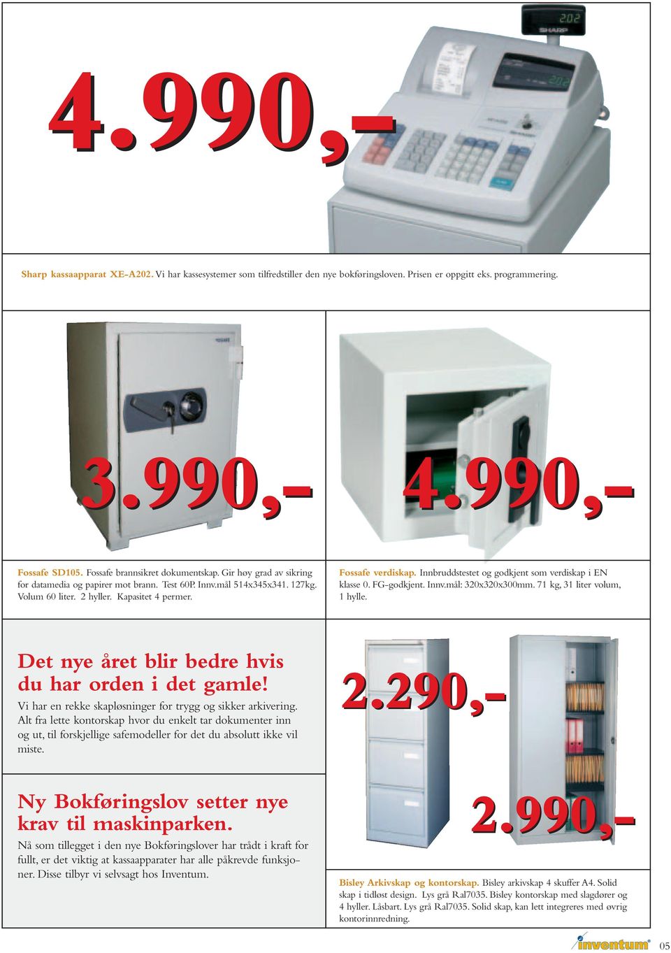 Innbruddstestet og godkjent som verdiskap i EN klasse 0. FG-godkjent. Innv.mål: 320x320x300mm. 71 kg, 31 liter volum, 1 hylle. Det nye året blir bedre hvis du har orden i det gamle!