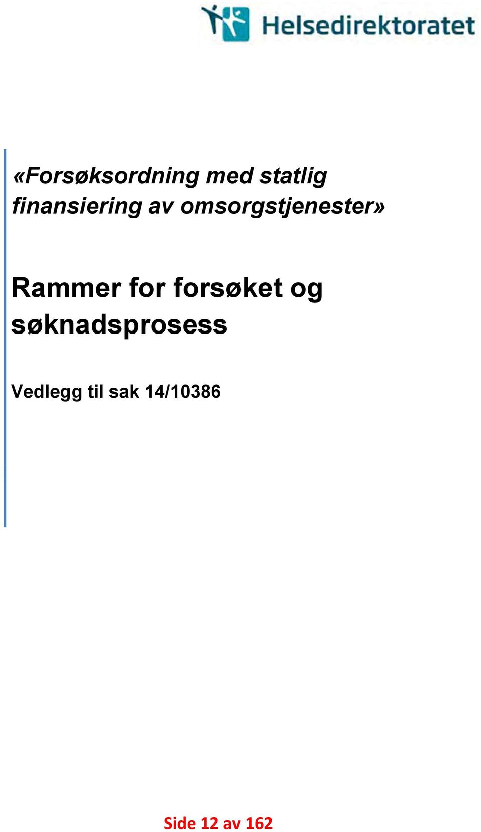 Rammer for forsøket og