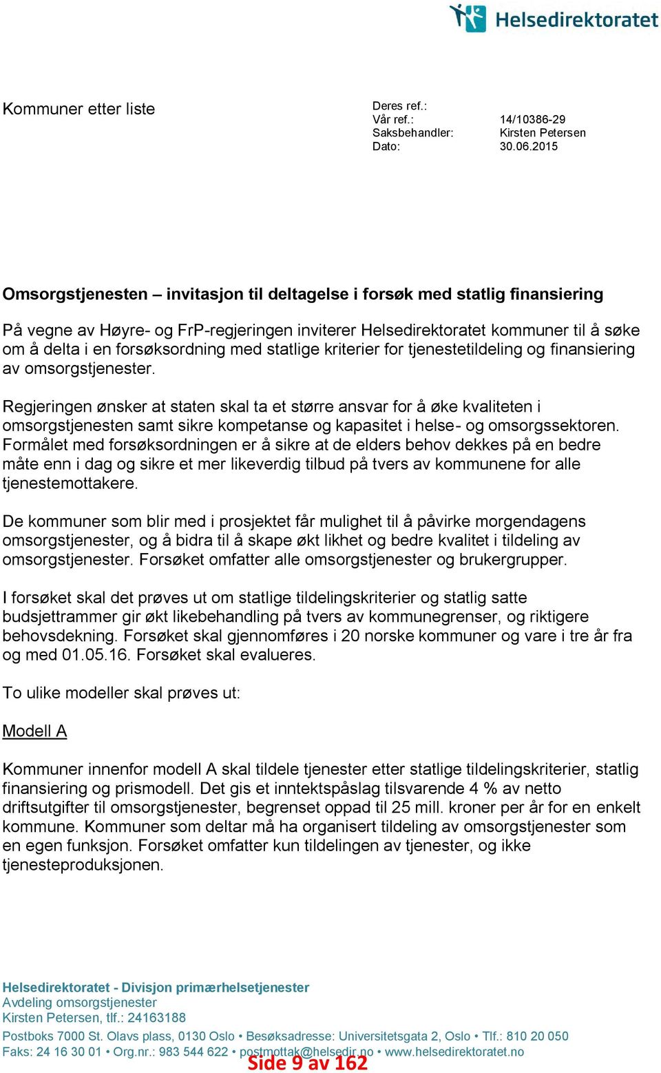 med statlige kriterier for tjenestetildeling og finansiering av omsorgstjenester.