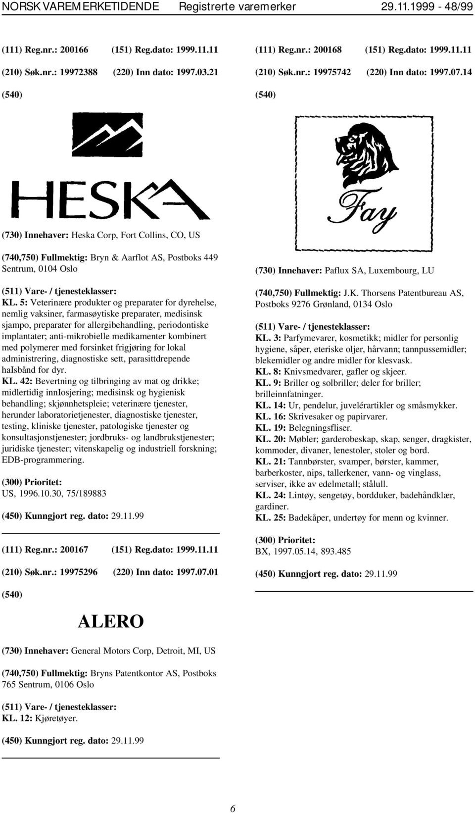 5: Veterinære produkter og preparater for dyrehelse, nemlig vaksiner, farmasøytiske preparater, medisinsk sjampo, preparater for allergibehandling, periodontiske implantater; anti-mikrobielle