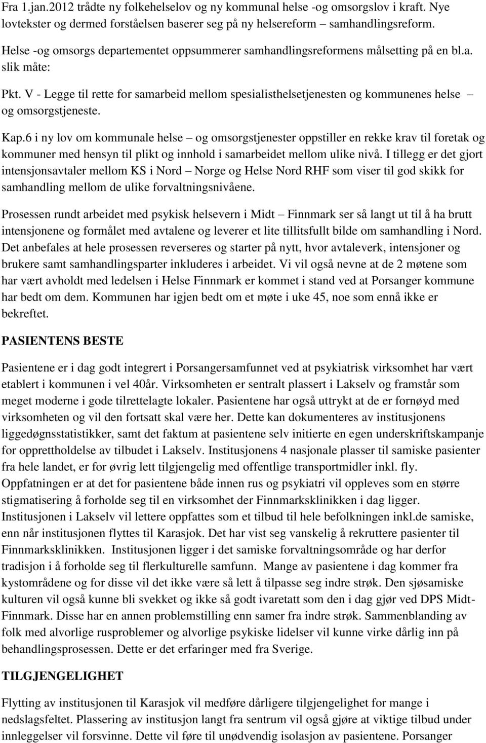 V - Legge til rette for samarbeid mellom spesialisthelsetjenesten og kommunenes helse og omsorgstjeneste. Kap.