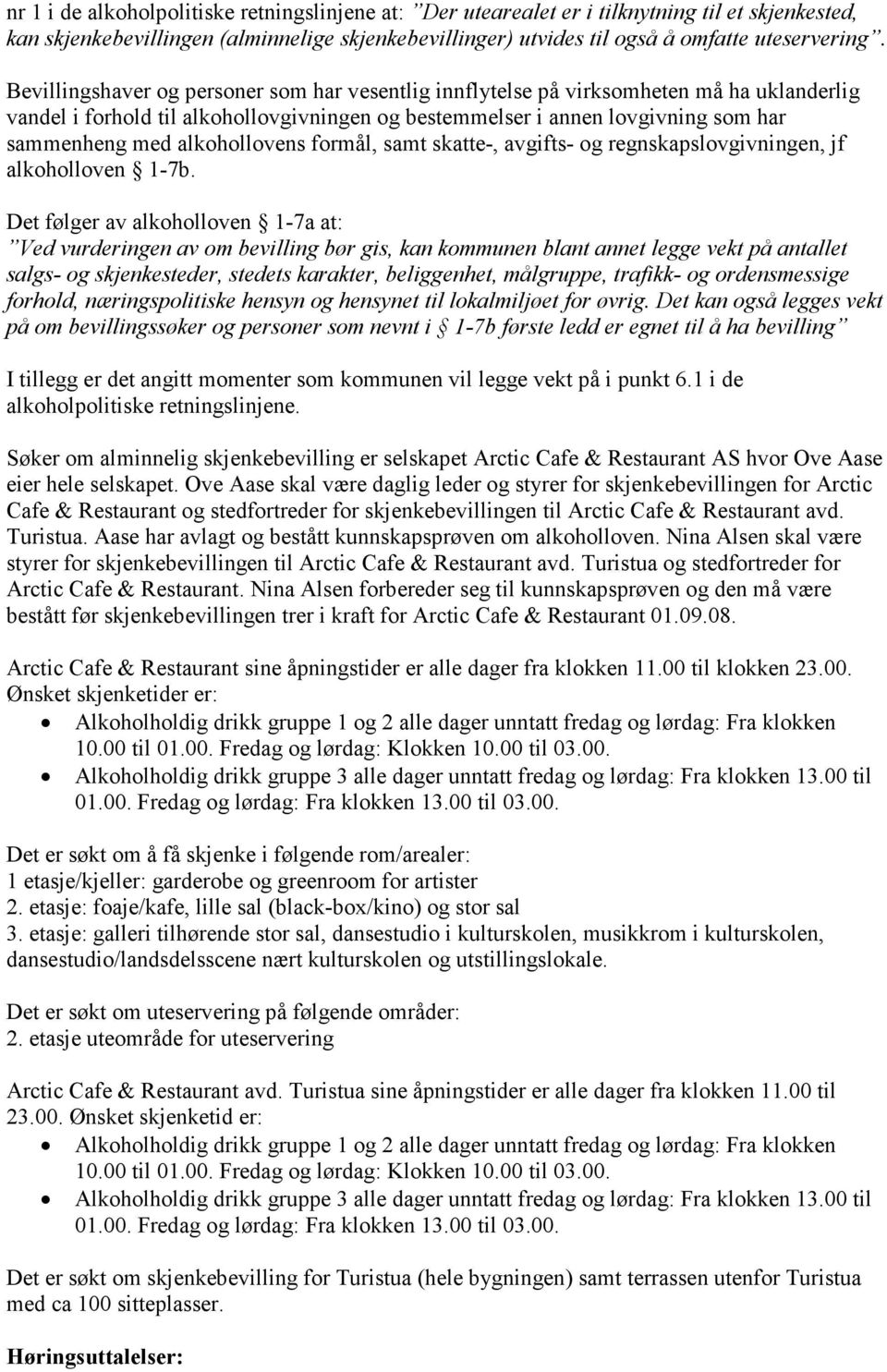 alkohollovens formål, samt skatte-, avgifts- og regnskapslovgivningen, jf alkoholloven 1-7b.