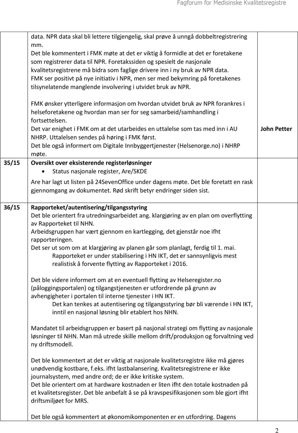 FMK ser positivt på nye initiativ i NPR, men ser med bekymring på foretakenes tilsynelatende manglende involvering i utvidet bruk av NPR.