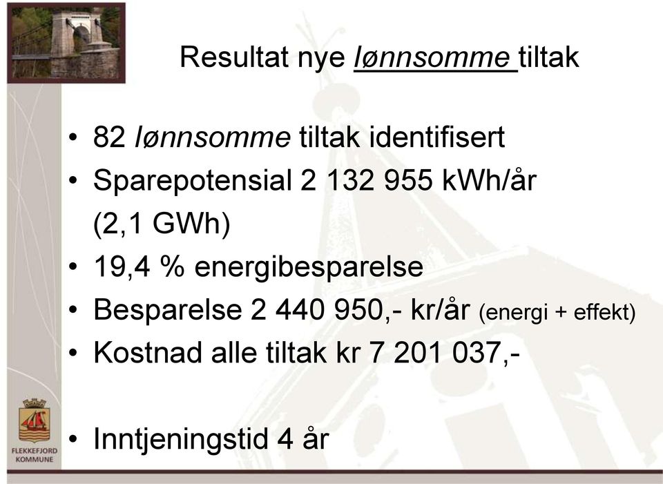 19,4 % energibesparelse Besparelse 2 440 950,- kr/år