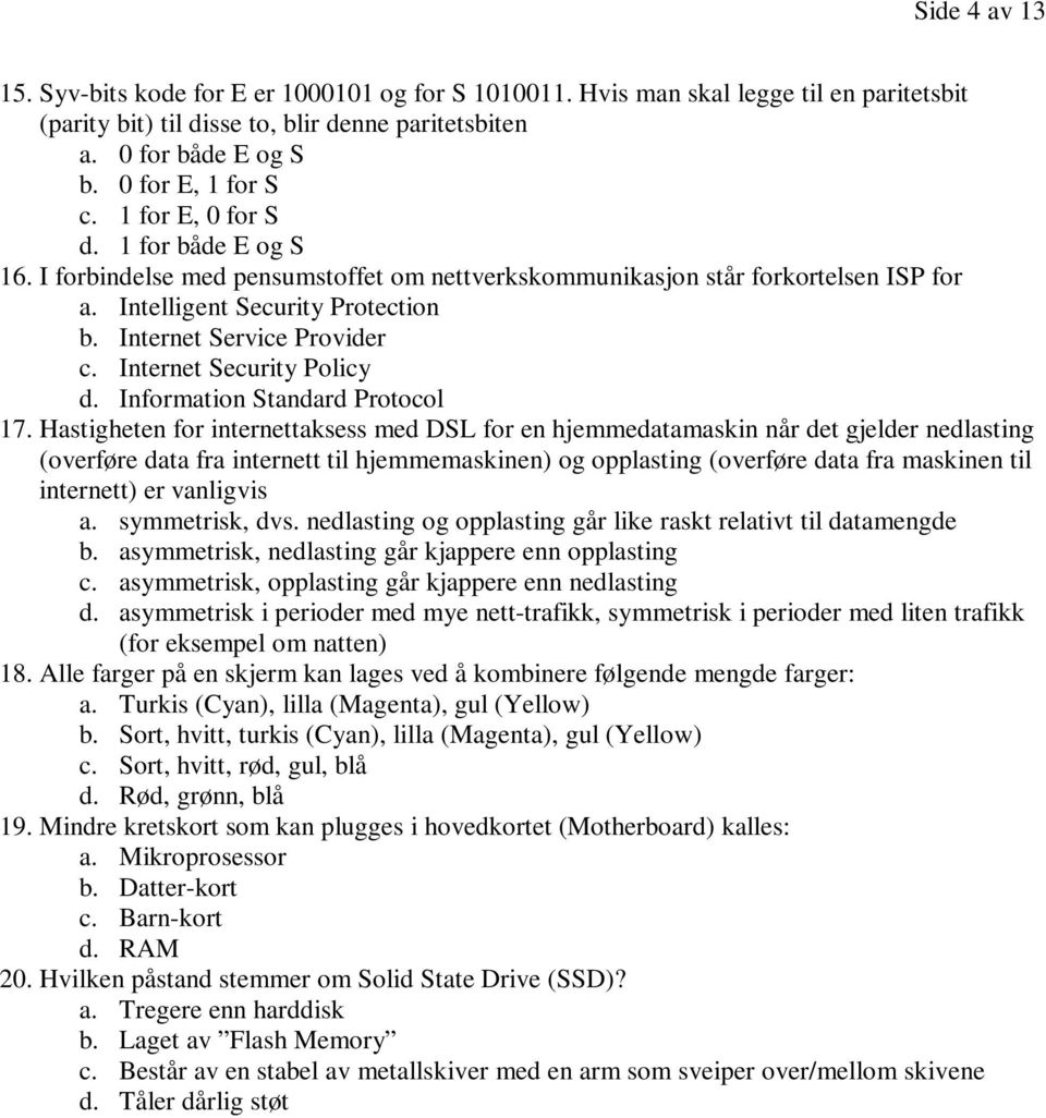 Internet Security Policy d. Information Standard Protocol 17.