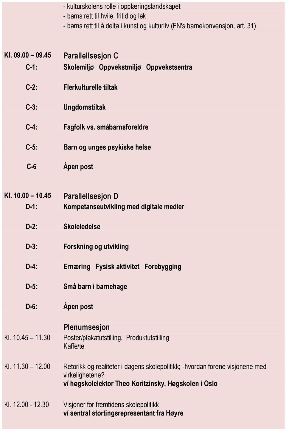 45 D-1: D-2: D-3: D-4: D-5: D-6: Kl. 10.45 11.30 Kl. 11.30 12.00 Kl. 12.00-12.
