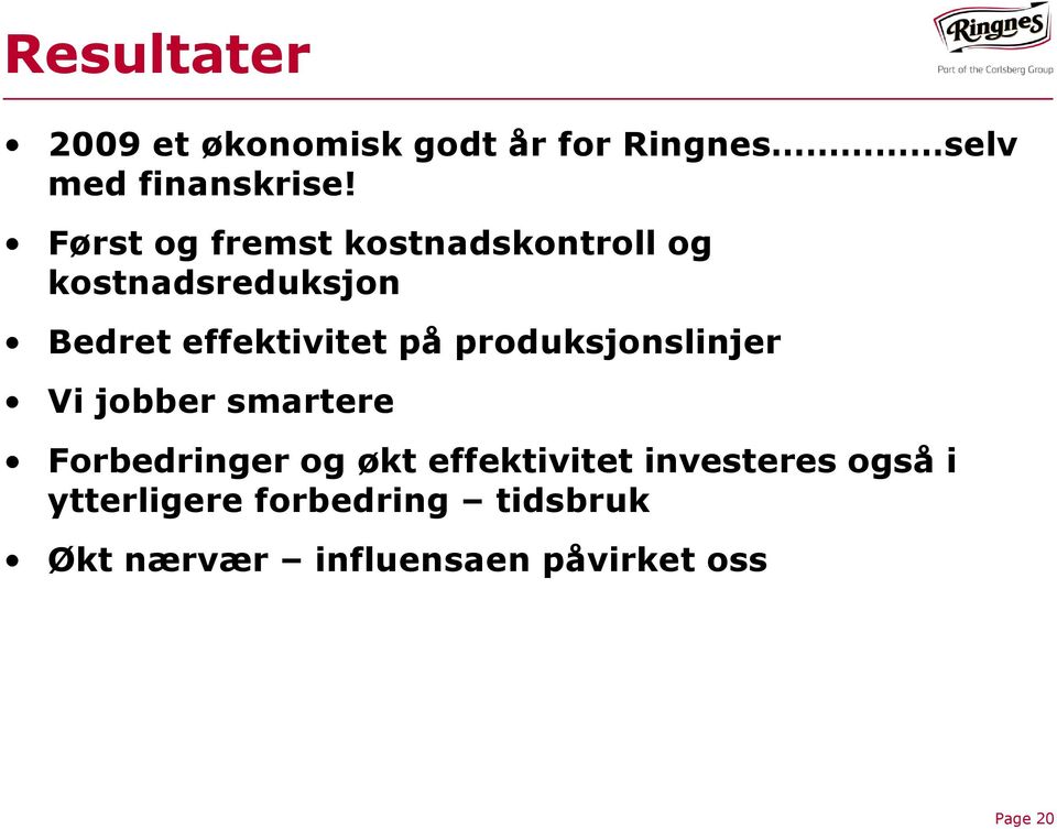 produksjonslinjer Vi jobber smartere Forbedringer og økt effektivitet