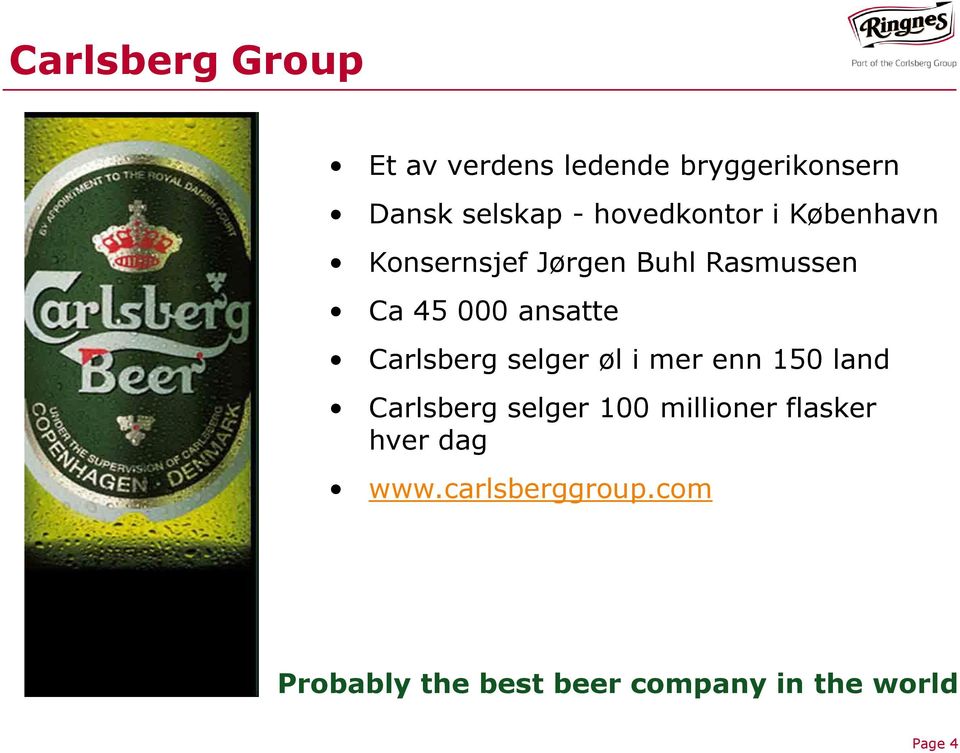 Carlsberg selger øl i mer enn 150 land Carlsberg selger 100 millioner