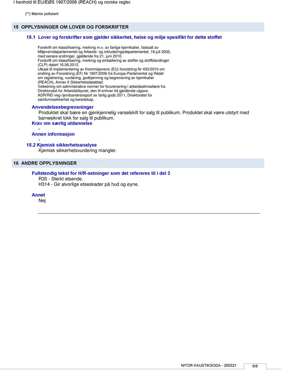 Utkast til implementering av Kommisjonens (EU) forordning Nr 453/2010 om endring av Forordning (EF) Nr 1907/2006 fra EuropaParlamentet og Rådet om registrering, vurdering, godkjenning og begrensning