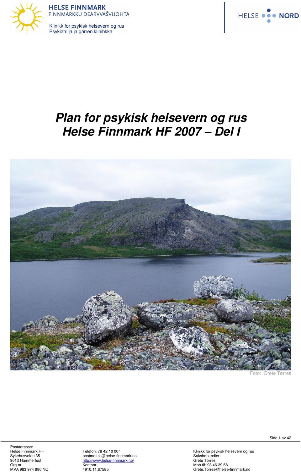 MVA 983 974 880 NO Telefon: 78 42 10 00* postmottak@helse-finnmark.no http://www.helse-finnmark.no/ Kontonr: 4910.11.