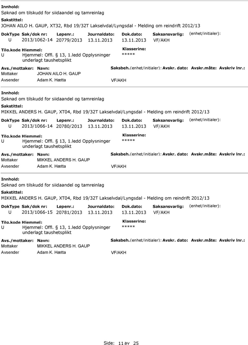 GAP, XT04, Rbd 19/32T Lakselvdal/Lyngsdal - Melding om reindrift 2012/13 2013/1066-14 20780/2013 Offl. 13, 1.ledd Opplysninger underlagt Mottaker MKKEL ANDERS H. GAP Adam K.