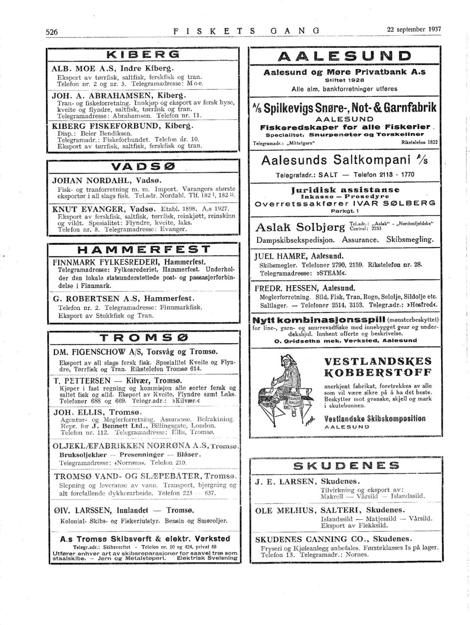 : Beier Bendiksen. Telegramadr. : Fiskeforbundet. Telefon nr. 0. Eksport av tørrfisk, saltfisk, ferskfisk og tran. VADSØ JOHAN NORDAHL, Vadsø. Fisk og tranforretning m. m. mport.