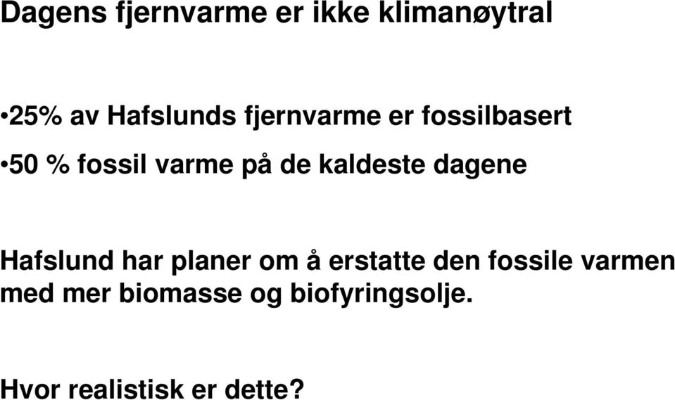 dagene Hafslund har planer om å erstatte den fossile varmen