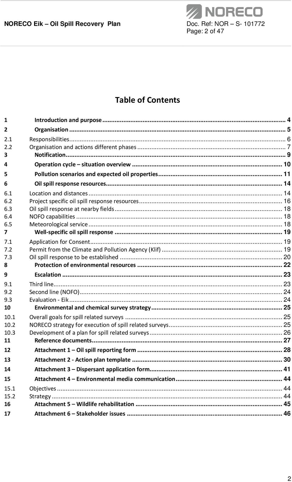 .. 16 6.3 Oil spill response at nearby fields... 18 6.4 NOFO capabilities... 18 6.5 Meteorological service... 18 7 Well-specific oil spill response... 19 7.