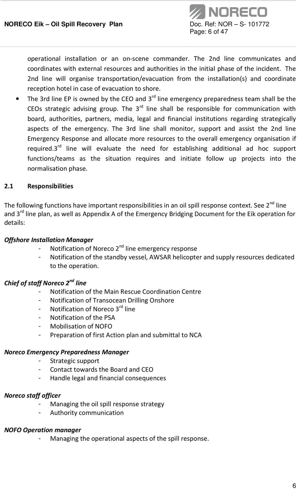 The 3rd line EP is owned by the CEO and 3 rd line emergency preparedness team shall be the CEOs strategic advising group.