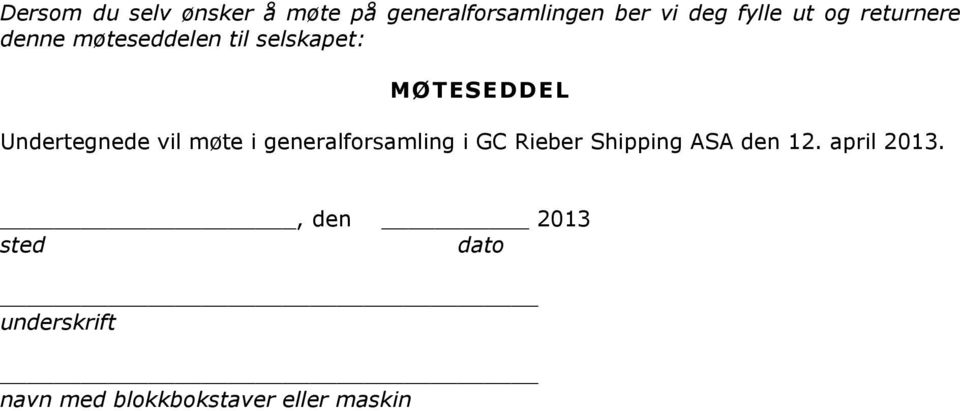 vil møte i generalforsamling i GC Rieber Shipping ASA den 12.