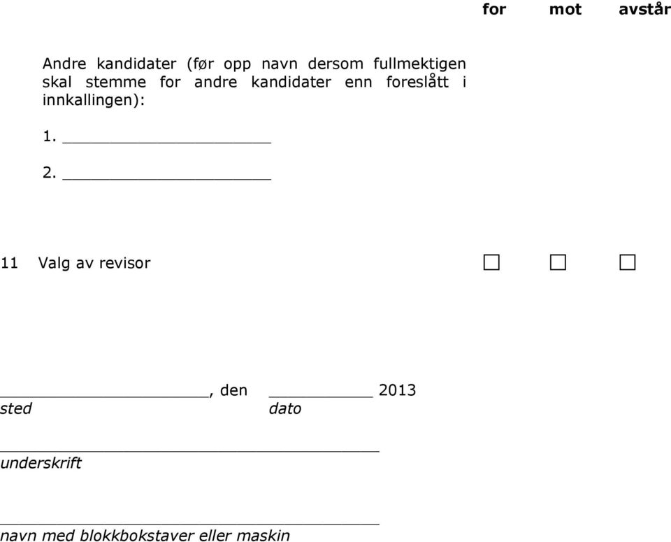 foreslått i innkallingen): 1. 2.