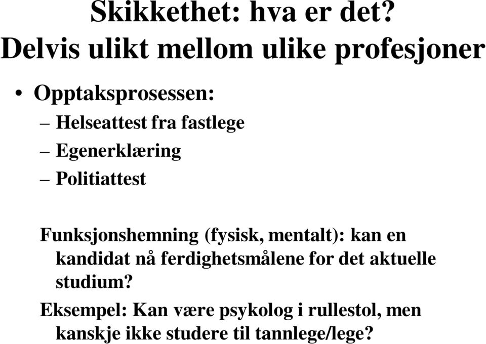 fastlege Egenerklæring Politiattest Funksjonshemning (fysisk, mentalt): kan en