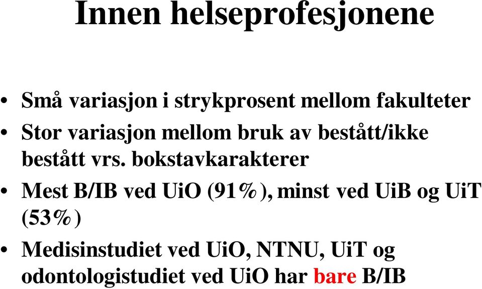 bokstavkarakterer Mest B/IB ved UiO (91%), minst ved UiB og UiT