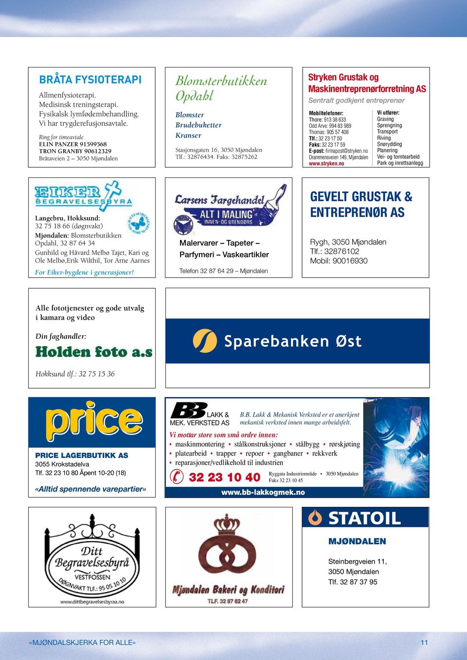 Faks: 32875262 Stryken Grustak og Maskinentreprenørforretning AS Sentralt godkjent entreprenør Mobiltelefoner: Thore: 913 38 633 Odd Arve: 994 83 989 Thomas: 905 57 408 Tlf.