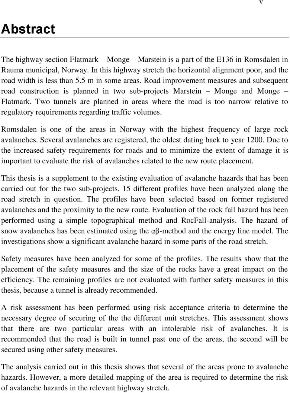 Road improvement measures and subsequent road construction is planned in two sub-projects Marstein Monge and Monge Flatmark.