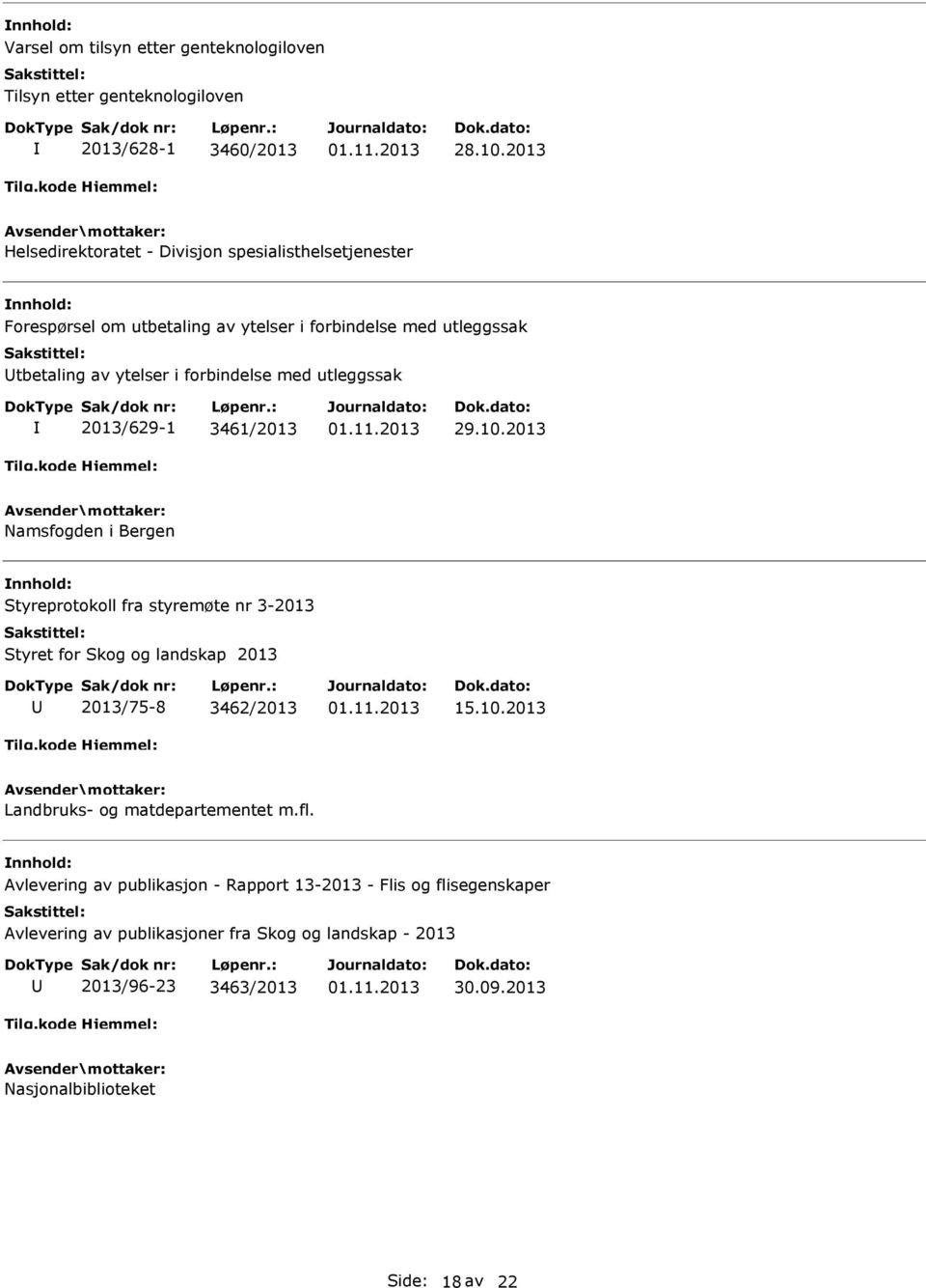 Styreprotokoll fra styremøte nr 3-2013 Styret for Skog og landskap 2013 2013/75-8 3462/2013 15.10.2013 Landbruks- og matdepartementet m.fl.