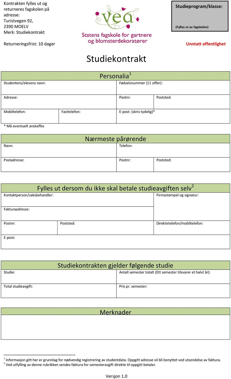 Navn: Nærmeste pårørende Telefon: Postadresse: Postnr: Poststed: Fylles ut dersom du ikke skal betale studieavgiften selv 2 Kontaktperson/saksbehandler: Firmastempel og signatur: Fakturaadresse: