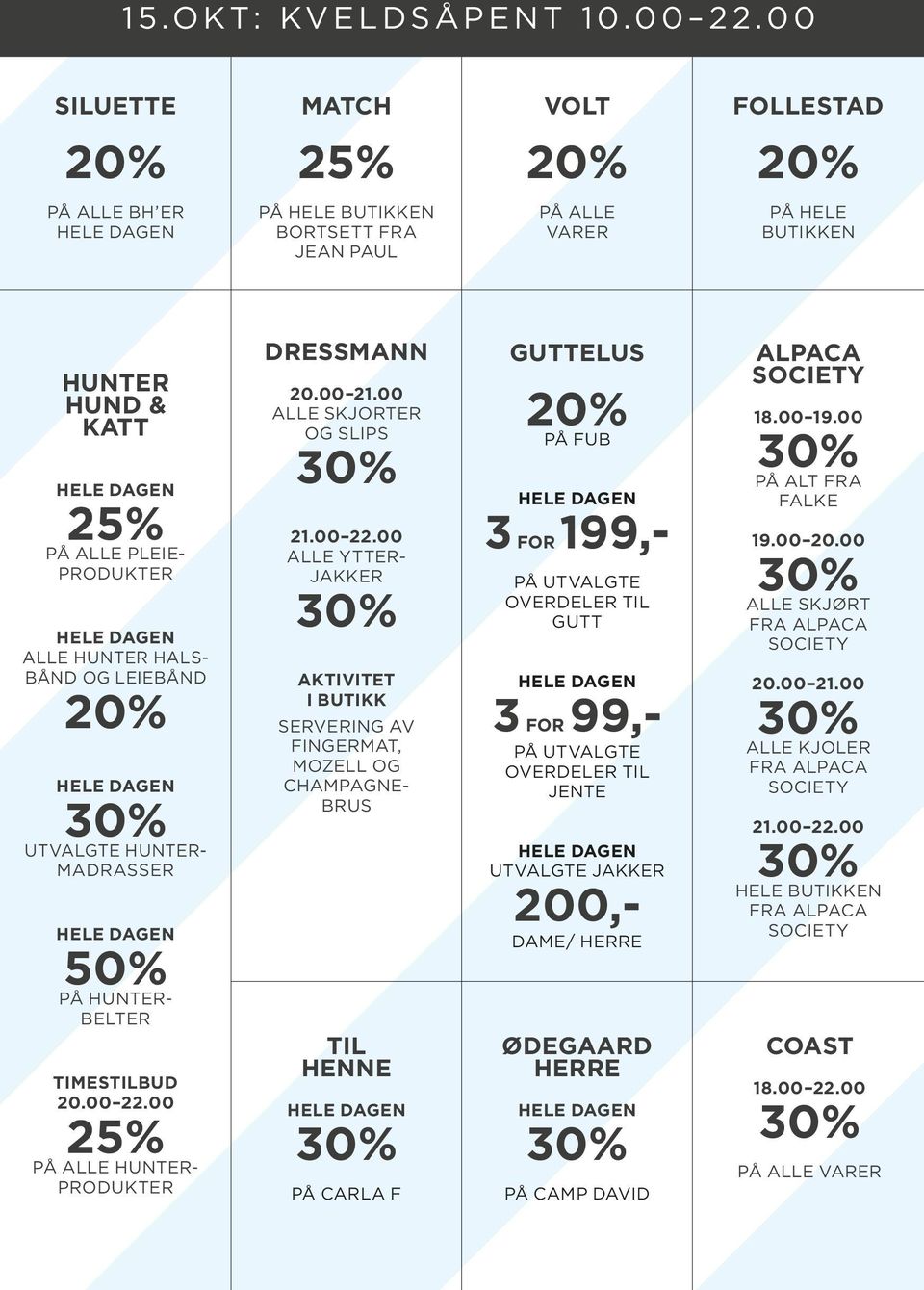 UTVALGTE HUNTER- MADRASSER PÅ HUNTER- BELTER TIMESTILBUD PÅ ALLE HUNTER- PRODUKTER DRESSMANN 20.00 21.00 ALLE SKJORTER OG SLIPS 21.00 22.