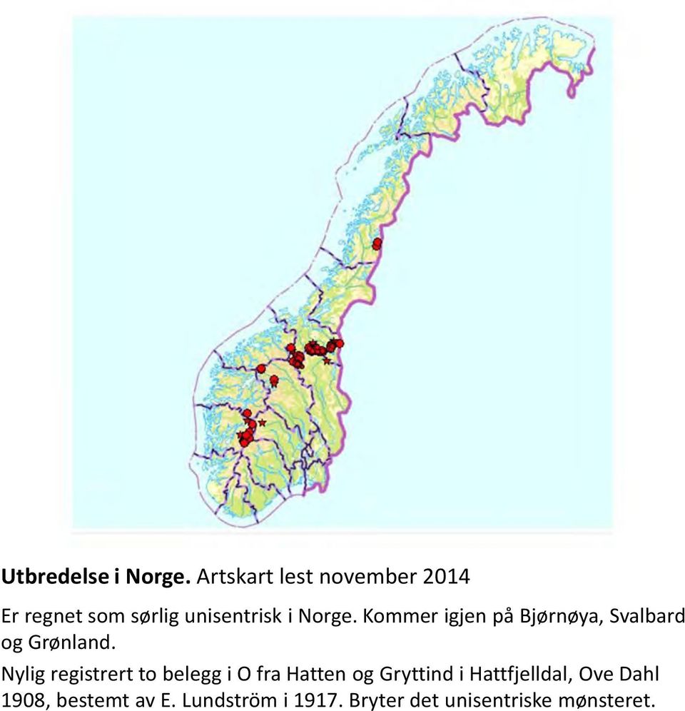 Kommer igjen på Bjørnøya, Svalbard og Grønland.