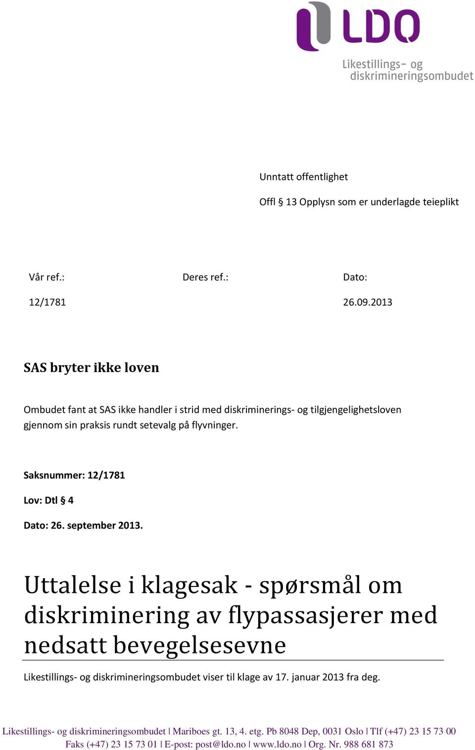 Saksnummer: 12/1781 Lov: Dtl 4 Dato: 26. september 2013.