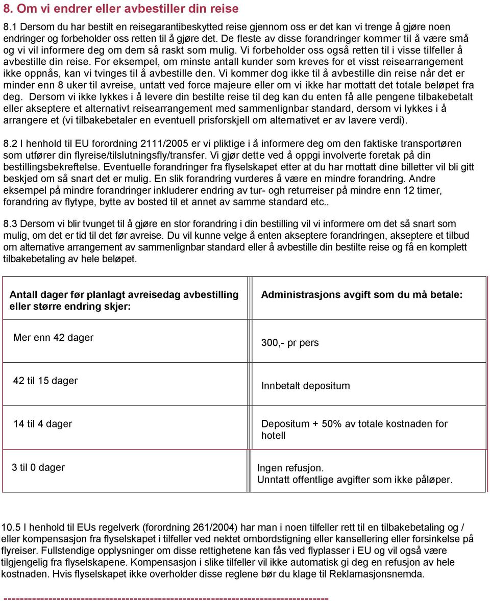 V komm dog kk t å avbst d s å dt md 8 uk t avs, utatt vd foc maju om v kk ha mottatt dt tota bøpt fa dg.