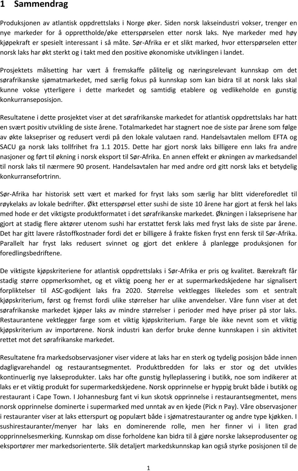 Sør-Afrika er et slikt marked, hvor etterspørselen etter norsk laks har økt sterkt og i takt med den positive økonomiske utviklingen i landet.